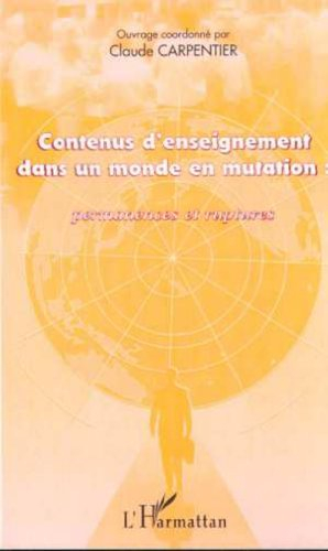Contenus d'enseignement dans un monde en mutation : permanences et ruptures : actes du colloque inte