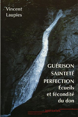 Guérison, sainteté, perfection : écueils et fécondité du don dans la quête de la sainteté et dans la