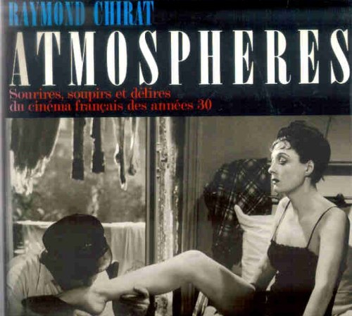 Atmosphères : sourires, soupirs et délires du cinéma français des années trente