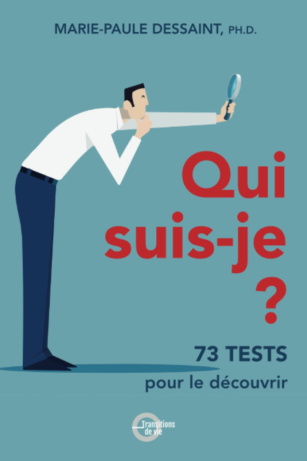 Qui suis-je?: 73 tests pour le découvrir