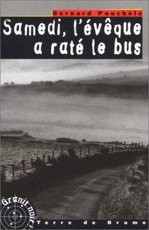 Les enquêtes de l'adjudant Belloc. Vol. 1. Samedi, l'évêque a raté le bus
