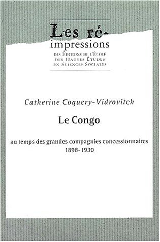 Le Congo au temps des grandes compagnies concessionnaires : 1898-1930