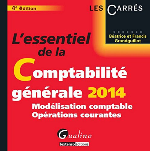 L'essentiel de la comptabilité générale 2014 : modélisation comptable, opérations courantes