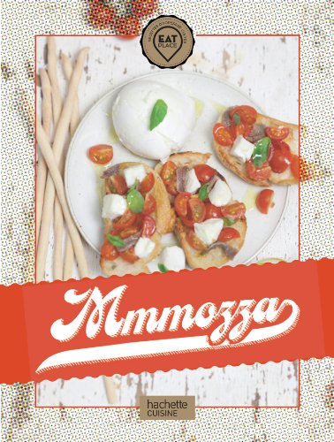 Mmmozza : 30 recettes à base de mozzarella
