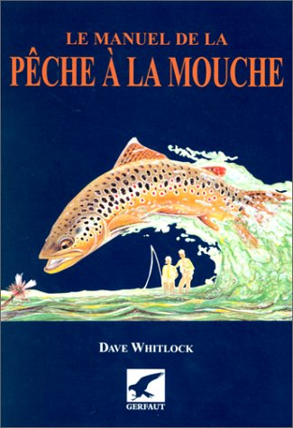 Le manuel de la pêche à la mouche