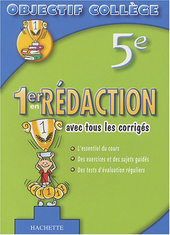1er en rédaction, 5e : avec tous les corrigés : l'essentiel du cours, des exercices et des sujets gu