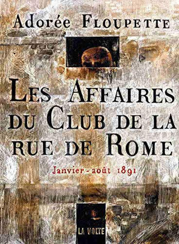 Les affaires du Club de la rue de Rome : janvier-août 1891