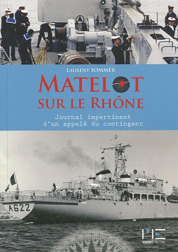 Matelot sur le Rhône : le journal impertinent d'un appelé du contingent