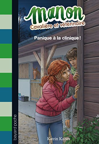 Manon, cavalière et vétérinaire. Vol. 3. Panique à la clinique !