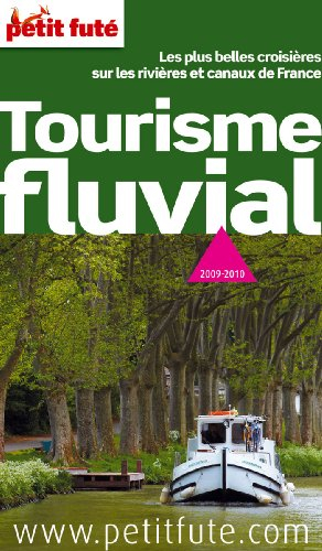 Tourisme fluvial : les plus belles croisières sur les rivières et canaux de France : 2009-2010