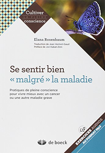 Se sentir bien malgré la maladie : pratiques de pleine conscience pour mieux vivre avec un cancer ou