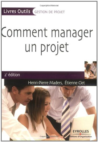 Comment manager un projet : les sept facettes du management de projet