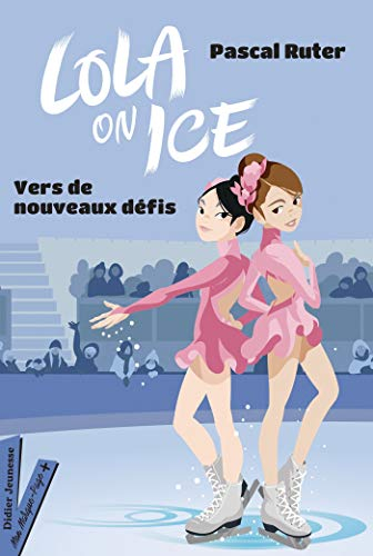 Lola on ice. Vol. 2. Vers de nouveaux défis