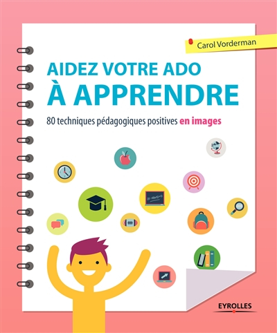 Aidez votre ado à apprendre : 80 techniques pédagogiques et positives en images