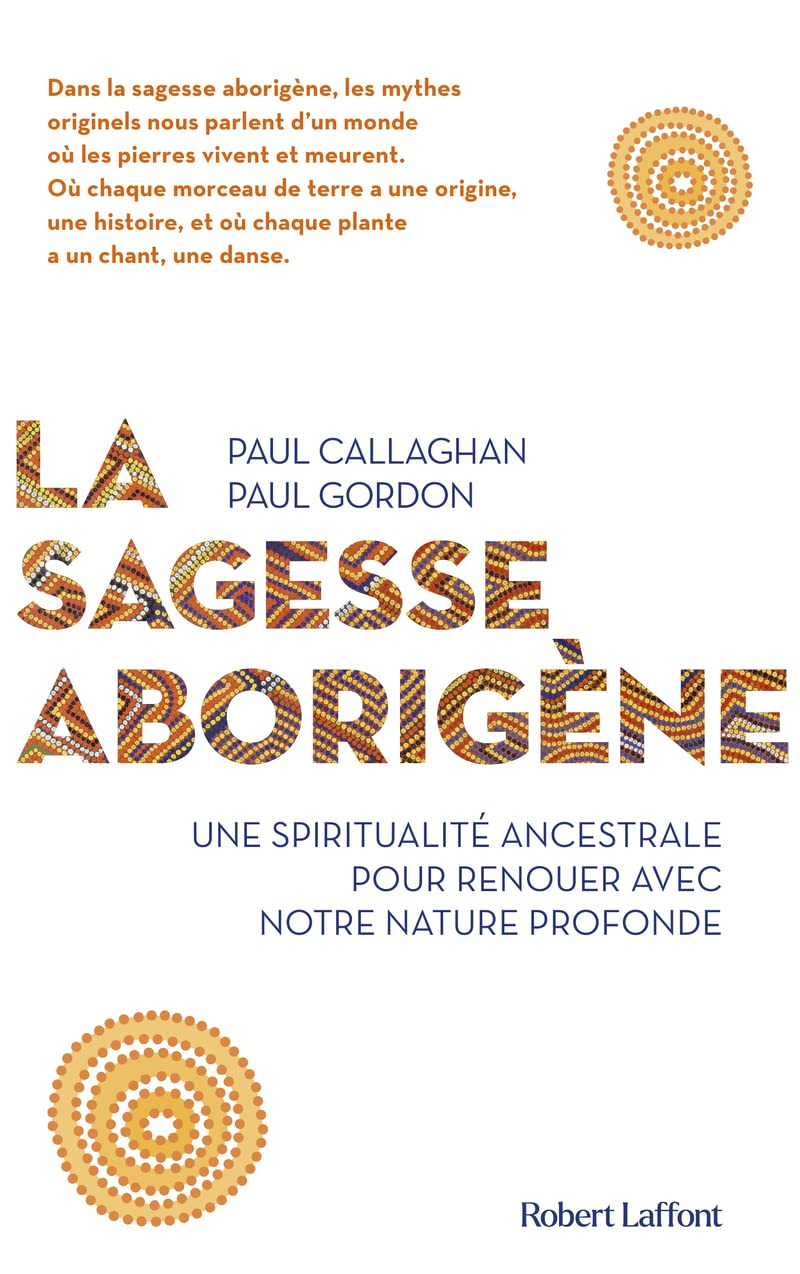 La sagesse aborigène : une spiritualité ancestrale pour renouer avec notre nature profonde