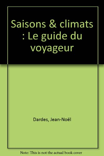 saisons & climats : le guide du voyageur