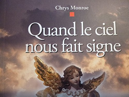 quand le ciel nous fait signe -pour etablir un contact direct avec les anges et les etres de lumiere