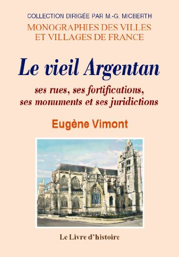 Argentan (le vieil), ses rues, ses fortifications, ses monuments et ses juridictions