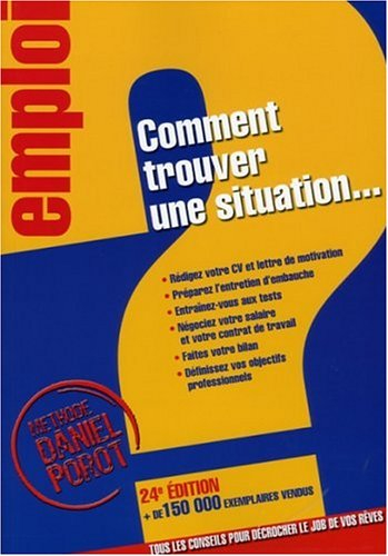 Comment trouver une situation... : tous les conseils pour décrocher le job de vos rêves