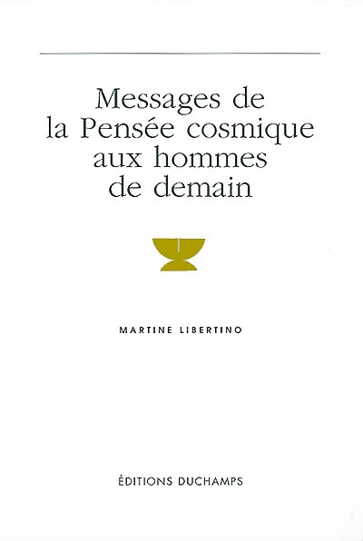 Messages de la pensée cosmique aux hommes de demain
