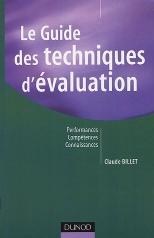 Le guide des techniques d'évaluation : performances, compétences, connaissances