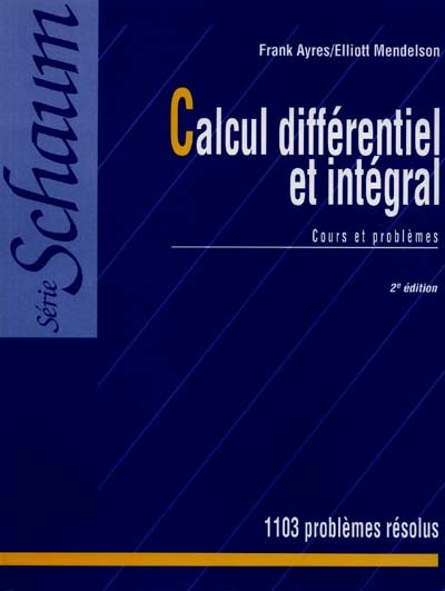 Calcul différentiel et intégral : cours et problèmes, 1103 problèmes résolus