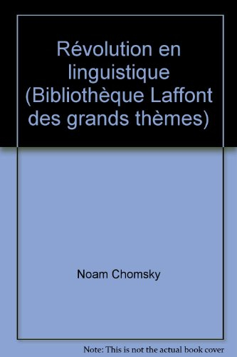 revolution en linguistique (bibliotheque laffont des grands themes , 81) (french edition)