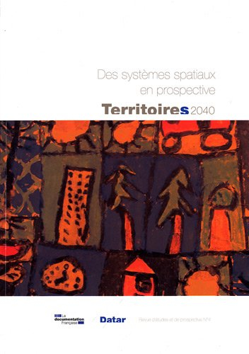 Territoires 2040 : aménager le changement : revue d'études et de prospective, n° 4. Des systèmes spa