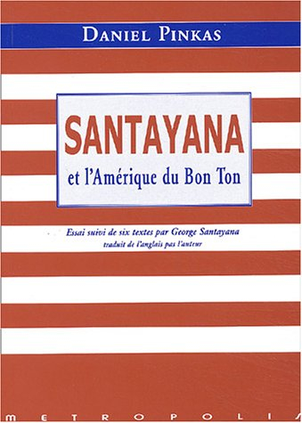 Santayana et l'Amérique du bon ton : essai suivi de six textes par George Santayana