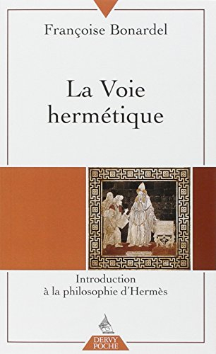 La voie hermétique : introduction à la philosophie d'Hermès