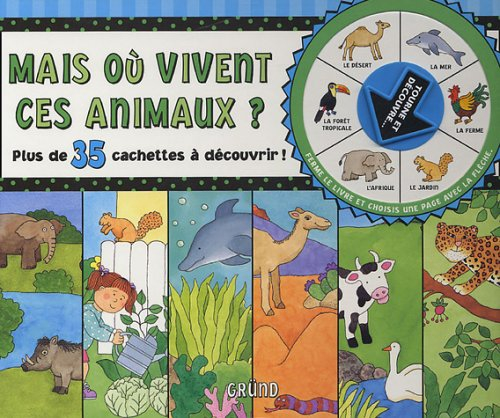 Mais où vivent ces animaux ? : plus de 35 cachettes à découvrir