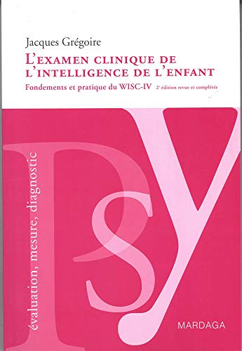 L'examen clinique de l'intelligence de l'enfant : fondements et pratique du WISC-IV