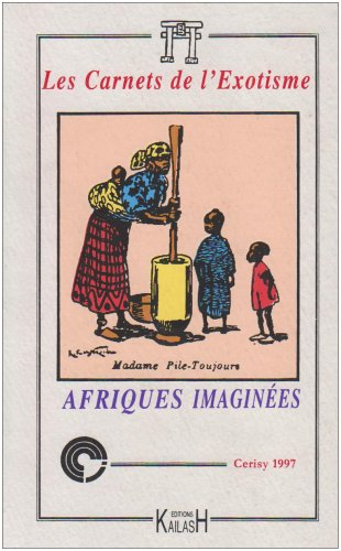 Carnets de l'exotisme, nouvelle série (Les), n° 2. Afriques imaginées : actes du colloque de Cerisy,