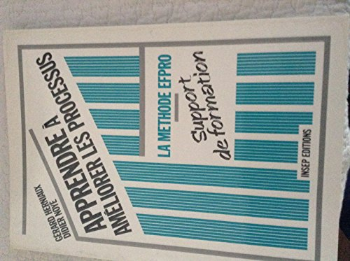 Apprendre à améliorer les processus : la méthode EFPRO, support de formation