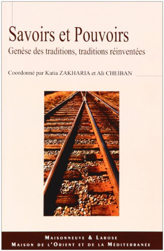 Savoirs et pouvoirs : genèse des traditions, traditions réinventées