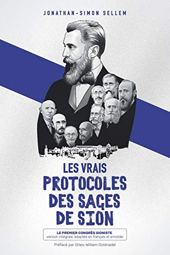 Les vrais protocoles des Sages de Sion: Le Premier Congrès Sioniste : version intégrale, adaptée en 