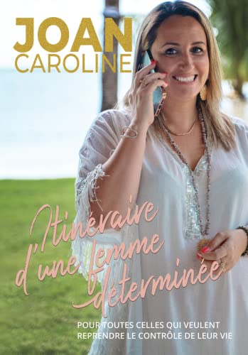 "Itinéraire d'une femme déterminée" Pour toutes celles qui veulent reprendre le contrôle de leur vie