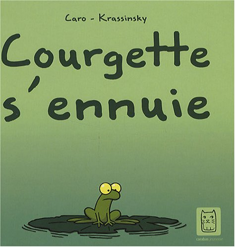 Courgette s'ennuie