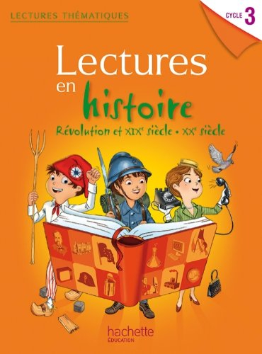 Lectures en histoire cycle 3 : Révolution et XIXe siècle, XXe siècle