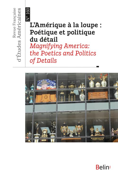 Revue française d'études américaines, n° 160. L'Amérique à la loupe : poétique et politique du détai