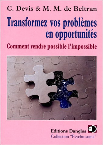 Transformez vos problèmes en opportunités : comment rendre possible l'impossible