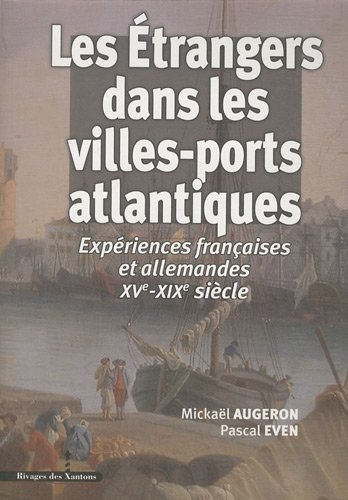 Les étrangers dans les villes-ports atlantiques : expériences françaises et allemandes (XVe-XXe sièc