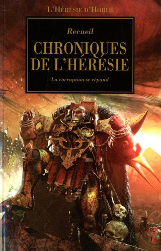L'hérésie d'Horus. Vol. 9. Chroniques de l'hérésie : la corruption se répand : recueil