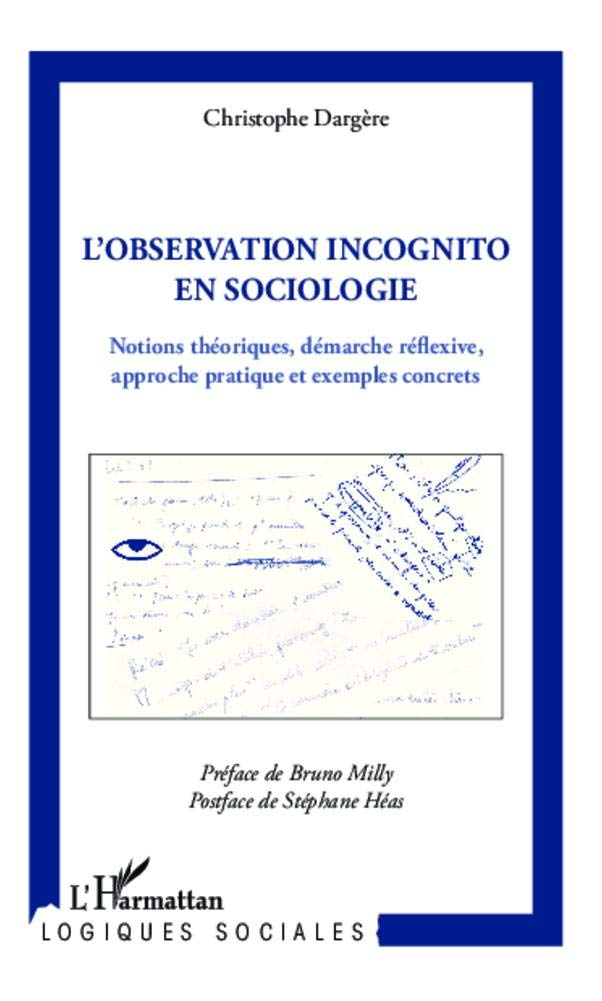 L'observation incognito en sociologie : notions théoriques, démarche réflexive, approche pratique et