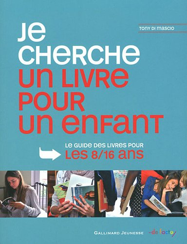 Je cherche un livre pour enfant : le guide des livres pour les 8-16 ans