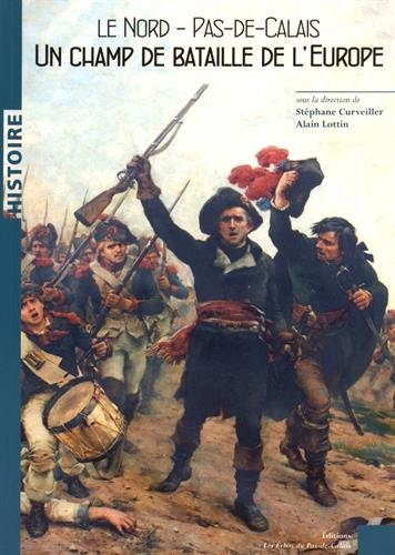 Le Nord-Pas-de-Calais : un champ de bataille de l'Europe