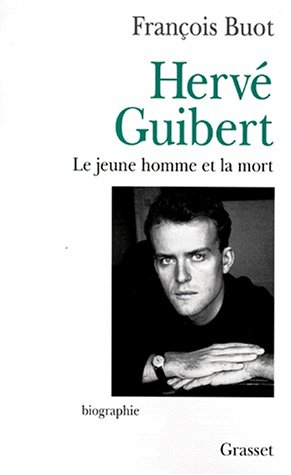 Hervé Guibert : le jeune homme et la mort