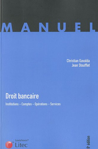 Droit bancaire : institutions, comptes, opérations, services
