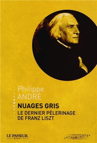 Nuages gris : le dernier pèlerinage de Franz Liszt
