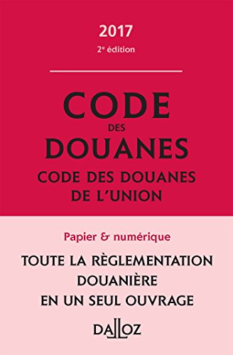 Code des douanes 2017. Code des douanes de l'Union 2017